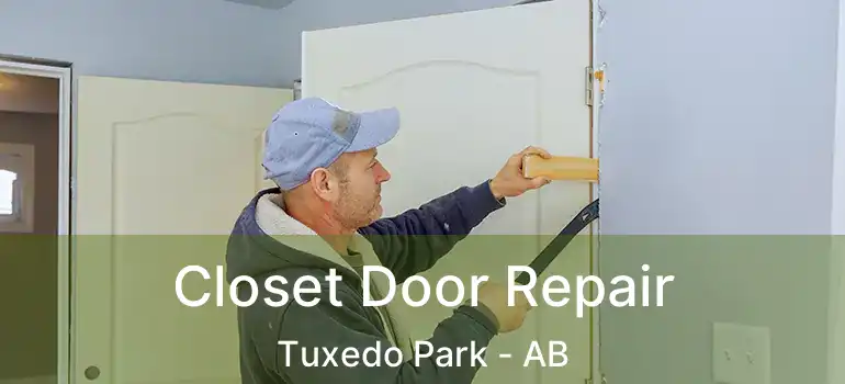  Closet Door Repair Tuxedo Park - AB