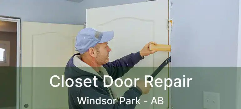  Closet Door Repair Windsor Park - AB