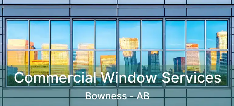  Commercial Window Services Bowness - AB