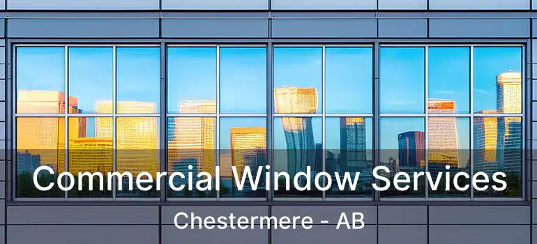  Commercial Window Services Chestermere - AB