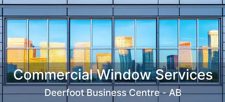  Commercial Window Services Deerfoot Business Centre - AB