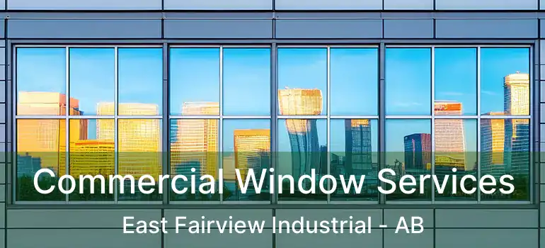  Commercial Window Services East Fairview Industrial - AB