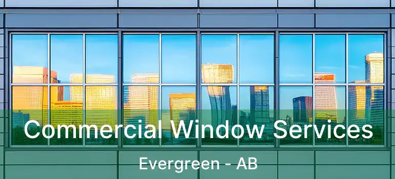 Commercial Window Services Evergreen - AB
