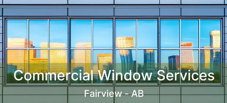  Commercial Window Services Fairview - AB