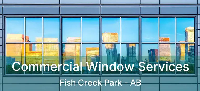  Commercial Window Services Fish Creek Park - AB