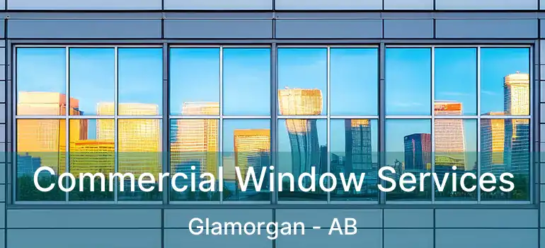  Commercial Window Services Glamorgan - AB