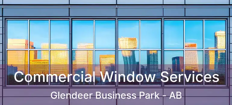  Commercial Window Services Glendeer Business Park - AB