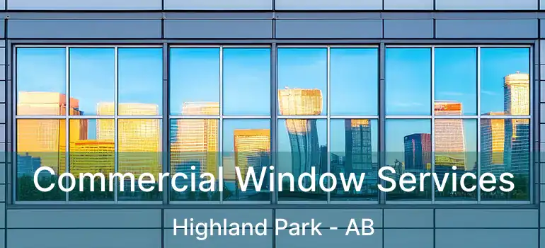  Commercial Window Services Highland Park - AB
