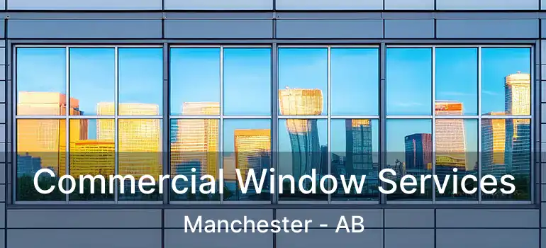  Commercial Window Services Manchester - AB