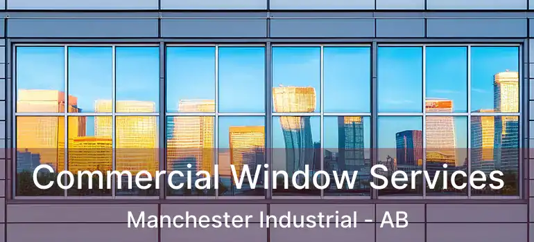  Commercial Window Services Manchester Industrial - AB