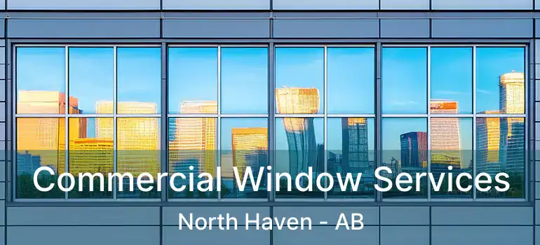  Commercial Window Services North Haven - AB