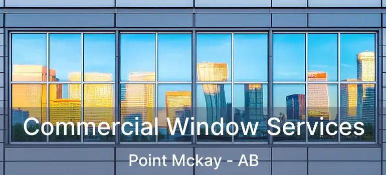  Commercial Window Services Point Mckay - AB