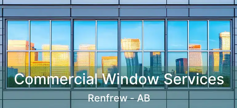  Commercial Window Services Renfrew - AB