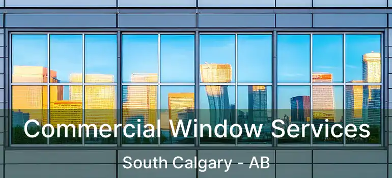  Commercial Window Services South Calgary - AB
