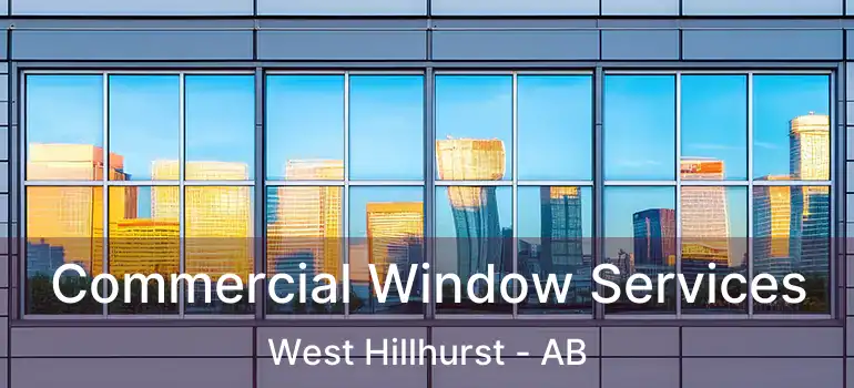  Commercial Window Services West Hillhurst - AB