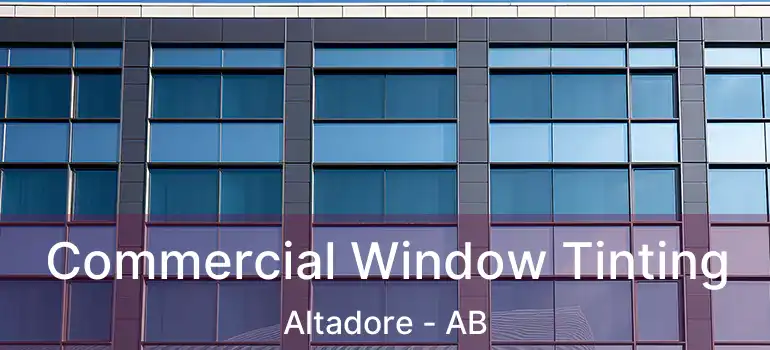  Commercial Window Tinting Altadore - AB