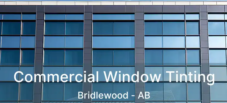  Commercial Window Tinting Bridlewood - AB