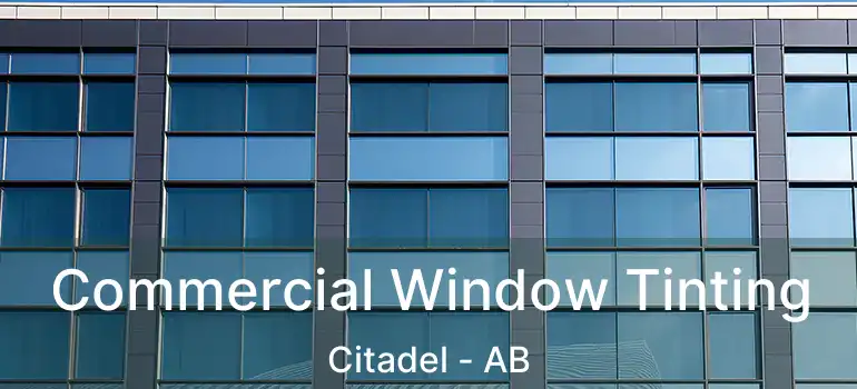  Commercial Window Tinting Citadel - AB