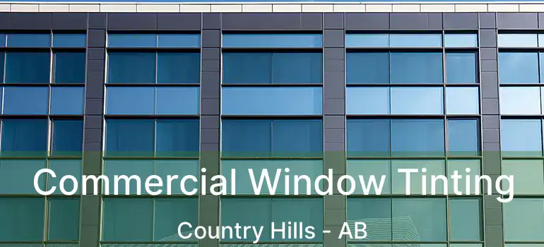  Commercial Window Tinting Country Hills - AB