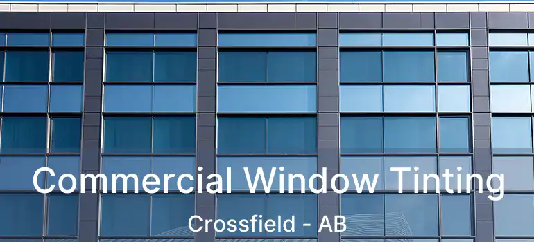 Commercial Window Tinting Crossfield - AB