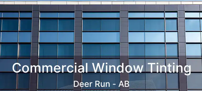  Commercial Window Tinting Deer Run - AB