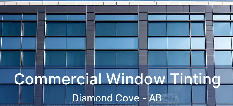  Commercial Window Tinting Diamond Cove - AB