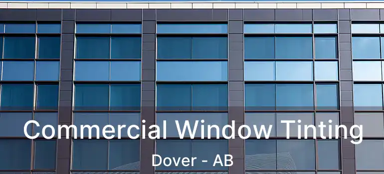  Commercial Window Tinting Dover - AB