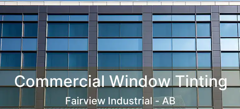  Commercial Window Tinting Fairview Industrial - AB