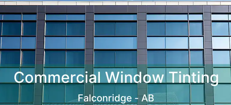  Commercial Window Tinting Falconridge - AB