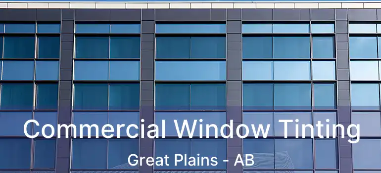  Commercial Window Tinting Great Plains - AB