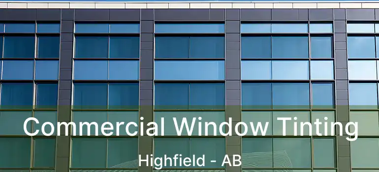  Commercial Window Tinting Highfield - AB