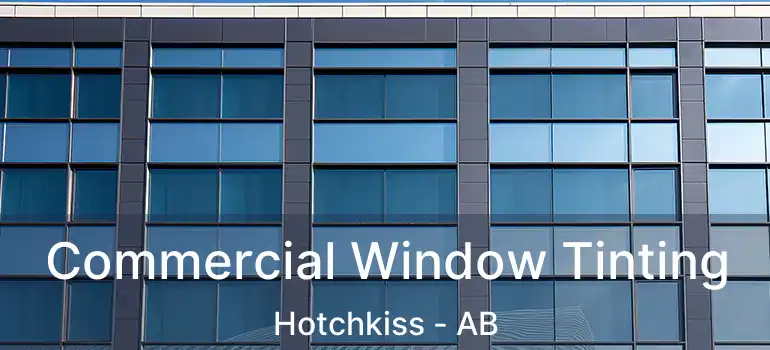  Commercial Window Tinting Hotchkiss - AB