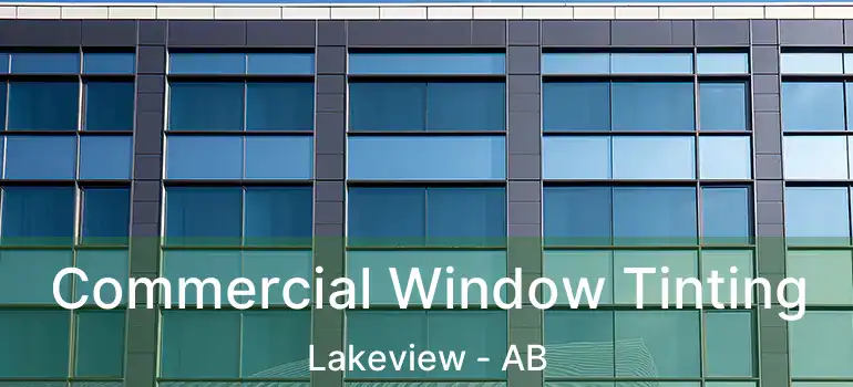  Commercial Window Tinting Lakeview - AB