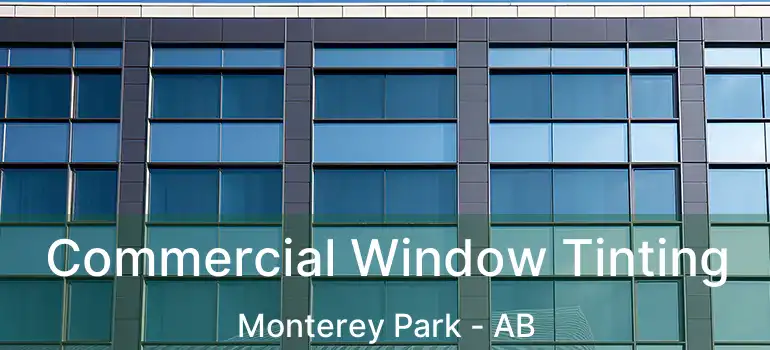  Commercial Window Tinting Monterey Park - AB
