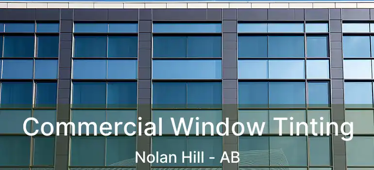  Commercial Window Tinting Nolan Hill - AB