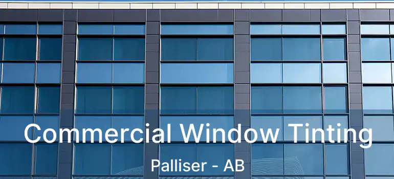  Commercial Window Tinting Palliser - AB