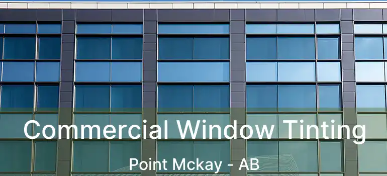  Commercial Window Tinting Point Mckay - AB