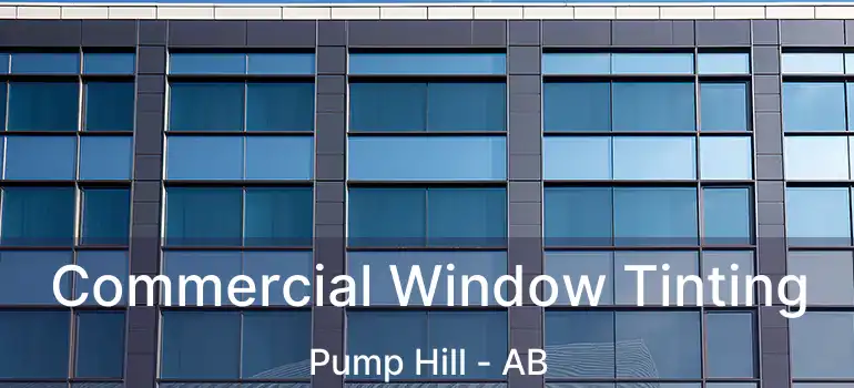  Commercial Window Tinting Pump Hill - AB