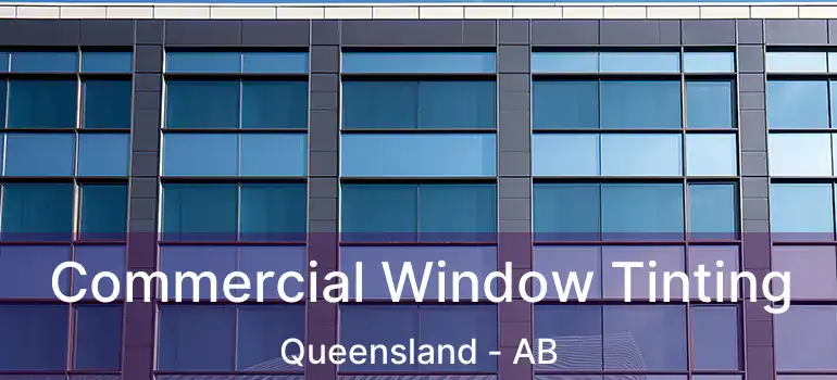  Commercial Window Tinting Queensland - AB