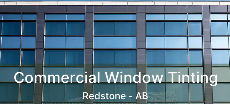  Commercial Window Tinting Redstone - AB