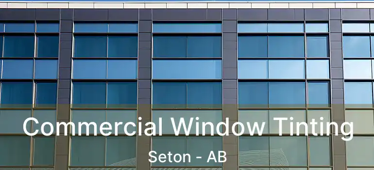  Commercial Window Tinting Seton - AB