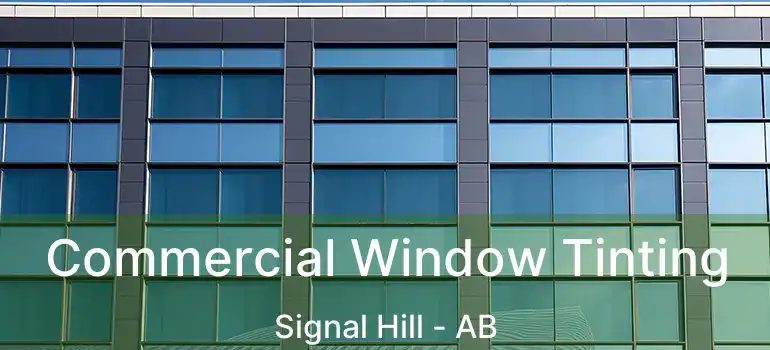  Commercial Window Tinting Signal Hill - AB