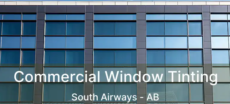  Commercial Window Tinting South Airways - AB
