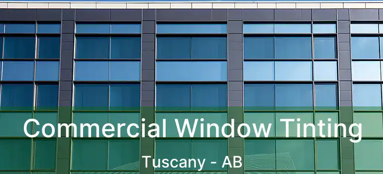  Commercial Window Tinting Tuscany - AB