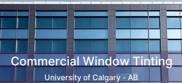  Commercial Window Tinting University of Calgary - AB