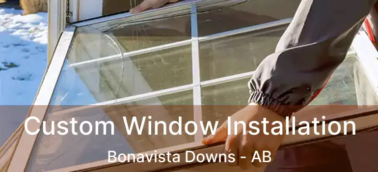  Custom Window Installation Bonavista Downs - AB