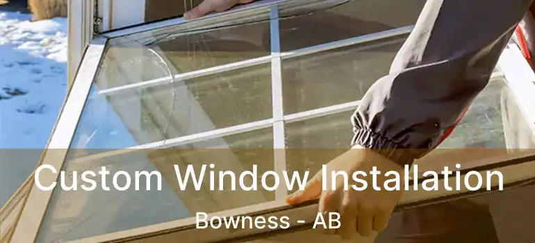  Custom Window Installation Bowness - AB
