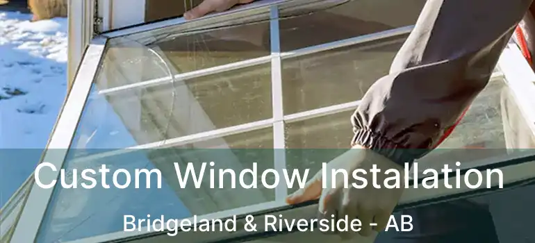  Custom Window Installation Bridgeland & Riverside - AB