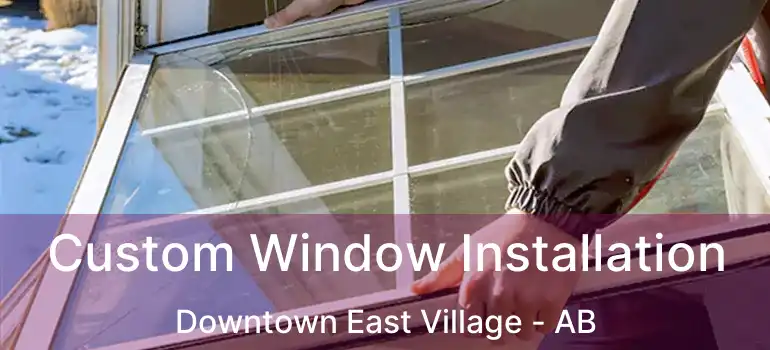  Custom Window Installation Downtown East Village - AB