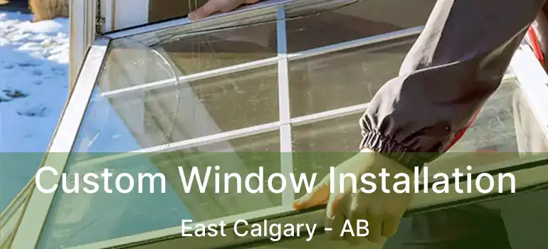  Custom Window Installation East Calgary - AB